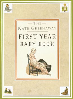 Front cover of The Kate Greenaway First Year Baby Book, with a mother sitting beside her new-born baby sleeping in a crib.
